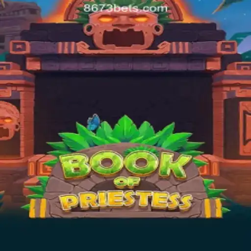Discover the Mystical World of BookOfPriestess: The Gaming Sensation from 8673BET.com Oficial Slots Brasil #1